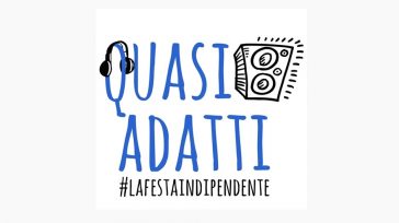 QUASI ADATTI - LA FESTA INDIPENDENTE