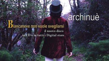 “BIANCANEVE NON VUOLE SVEGLIARSI”, LA MODERNA FIABA DEGLI ARCHINUÉ