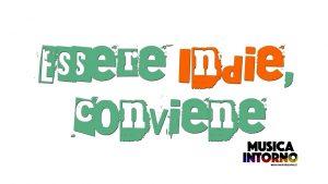 Essere Indie Conviene 01_musicaintorno