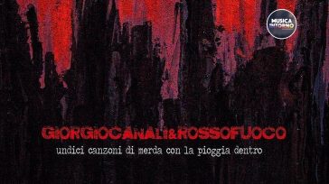 “UNDICI CANZONI DI MERDA CON LA PIOGGIA DENTRO”, GIORGIO CANALI DIXIT