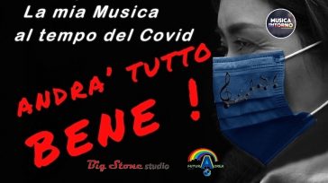 LA MIA MUSICA AL TEMPO DEL COVID. ASCOLTALA, VIVILA, FANNE PARTE!