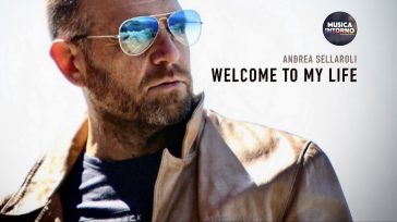 WELCOME TO MY LIFE, IL ROCK RANDAGIO DI ANDREA SELLAROLI