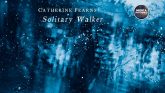 SOLITARY WALKER, TUTTA LA PASSIONALITÀ DI CATHERINE FEARNS