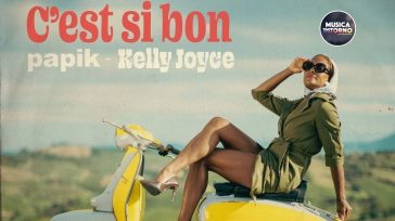 C’EST SI BON, IL NUOVO INTRIGANTE SINGOLO DI PAPIK E KELLY JOYCE