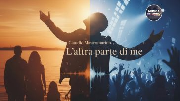 CLAUDIO MASTROMARINO, TRA LUCE E PALCO IL NUOVO COINVOLGENTE SINGOLO L’ALTRA PARTE DI ME